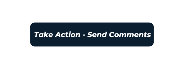 Take Action - Send Comments